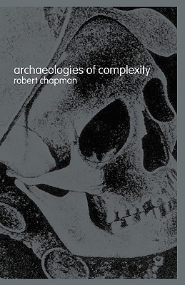 Archaeologies of Complexity (Paperback)
