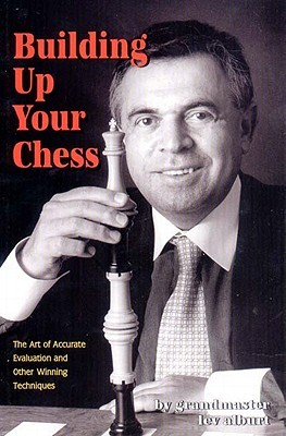 Building Up Your Chess: The Art of Accurate Evaluation and Other Winning Techniques (Paperback)