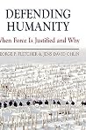 Defending Humanity: When Force is Justified and Why Defending Humanity: When Force is Justified and Why
