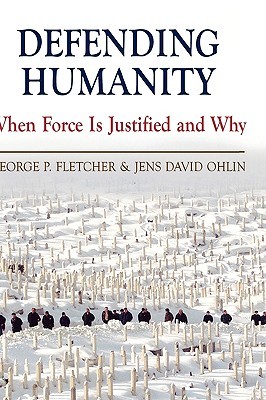 Defending Humanity: When Force is Justified and Why (Hardcover)