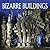 Bizarre Buildings