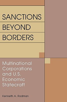 Sanctions Beyond Borders: Multinational Corporations and U.S. Economic Statecraft (Paperback)