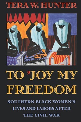 To 'joy My Freedom: Southern Black Women's Lives and Labors After the Civil War (Paperback)