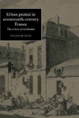 Urban Protest in Seventeenth-Century France: The Culture of Retribution (Hardcover)