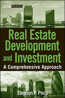 Real Estate Development and Investment: A Comprehensive Approach (Wiley Finance)