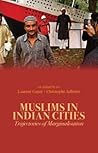 Muslims in Indian Cities: Trajectories of Marginalisation (Columbia/Hurst)