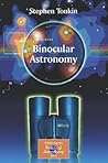 Binocular Astronomy (The Patrick Moore Practical Astronomy Series) Binocular Astronomy (The Patrick Moore Practical Astronomy Series)