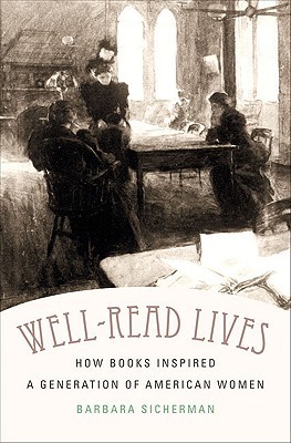 Well-Read Lives: How Books Inspired a Generation of American Women (Hardcover)