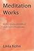 Meditation Works in the Hindu, Buddhist, and Daoist Traditions by Livia Kohn