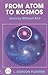 From Atom to Kosmos by L. Gordon Plummer