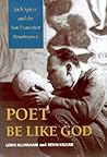 Poet Be Like God: Jack Spicer and the San Francisco Renaissance