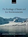 The Ecology of Snow and Ice Environments The Ecology of Snow and Ice Environments