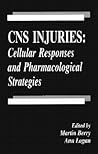 CNS Injuries: Cellular Responses and Pharmacological Strategies (Pharmacology & Toxicology (CRC Pr))