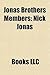 Jonas Brothers Members: Nick Jonas, Joe Jonas, Kevin Jonas, Jack Lawless, John Lloyd Taylor, Greg Garbowsky, Ryan Liestman