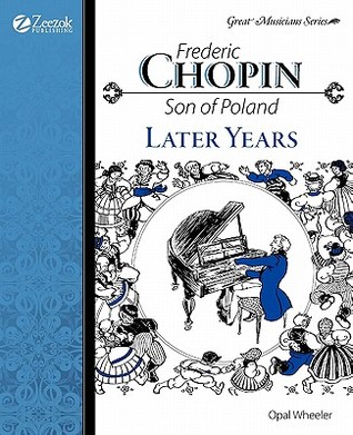 Frederic Chopin, Son of Poland, Later Years (Great Musicians)
