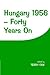 Hungary 1956: Forty Years On