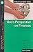 God's Perspective on Finances: How God wants His people to handle money (Biblical Foundations Series)