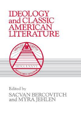Ideology and Classic American Literature (Cambridge Studies in American Literature and Culture, Series Number 16)