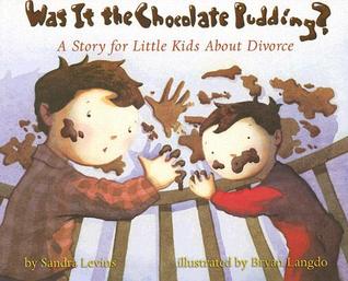 Was It the Chocolate Pudding?: A Story For Little Kids About Divorce (Paperback)