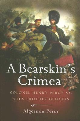A Bearskin's Crimea: Colonel Henry Percy VC and His Brother Officers (Hardcover)