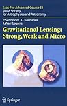Gravitational Lensing: Strong, Weak and Micro: Saas-Fee Advanced Course 33