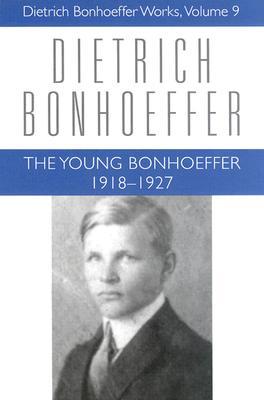The Young Bonhoeffer 1918-1927: Dietrich Bonhoeffer Works, Volume 9