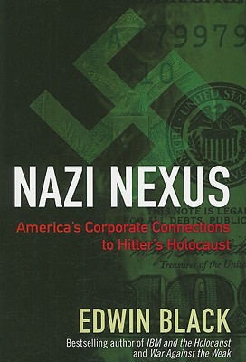Nazi Nexus: America's Corporate Connections to Hitler's Holocaust (Paperback)