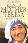 Blessed Mother Teresa: Her Journey to Your Heart Blessed Mother Teresa: Her Journey to Your Heart