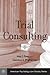 Trial Consulting (American Psychology-Law Society Series)