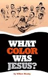 What Color Was Jesus? What Color Was Jesus?