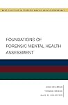 Foundations of Forensic Mental Health Assessment (Best Practices in Forensic Mental Health Assessments) Foundations of Forensic Mental Health Assessment (Best Practices in Forensic Mental Health Assessments)