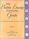 The Paulist Liturgy Planning Guide: For the Readings of Sundays and Major Feast Days Year A