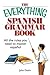 The Everything Spanish Grammar Book: All The Rules You Need To Master Espanol