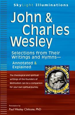 John & Charles Wesley: Selections from Their Writings and Hymns―Annotated & Explained (SkyLight Illuminations)