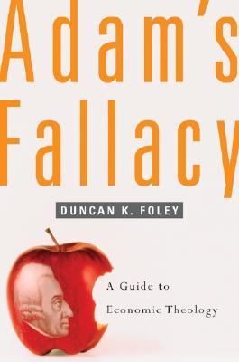 Adam's Fallacy: A Guide to Economic Theology