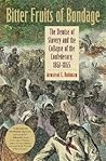 Bitter Fruits of Bondage: The Demise of Slavery and the Collapse of the Confederacy, 1861–1865 (Carter G. Woodson Institute Series: Black Studies at Work in the World)