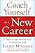 Coach Yourself to a New Career by Talane Miedaner