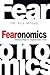 Fearonomics by Bill Moore