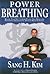 Power Breathing: Breathe Your Way to Inner Power, Stress Reduction, Performance Enhancement, Optimum Health & Fitness