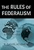 The Rules of Federalism: In...