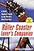 The Roller Coaster Lover's Companion: A Thrill Seeker's Guide to the World's Best Coasters