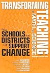Transforming Teaching in Math and Science: How Schools and Districts Can Support Change (Ways of Knowing in Science and Mathematics) Transforming Teaching in Math and Science: How Schools and Districts Can Support Change (Ways of Knowing in Science and Mathematics)