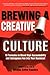 Brewing A Creative Culture