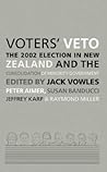 Voters' Veto: The 2002 Election in New Zealand and the Consolidation of Minority Government