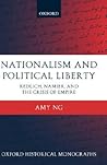 Nationalism and Political Liberty: Redlich, Namier, and the Crisis of Empire (Oxford Historical Monographs)