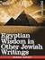 Egyptian Wisdom in Other Jewish Writings