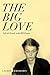 The Big Love: Life & Death With Bill Evans