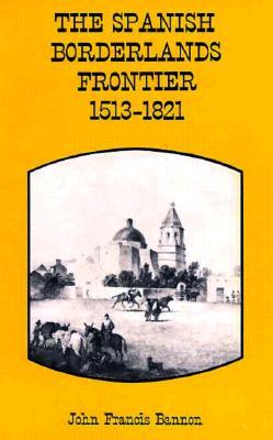 The Spanish Borderlands Frontier, 1513-1821 (Paperback)