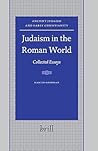 Judaism in the Roman World: Collected Essays (Ancient Judaism and Early Christianity, 66)