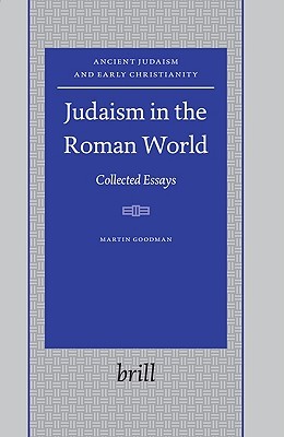 Judaism in the Roman World: Collected Essays (Ancient Judaism and Early Christianity, 66)